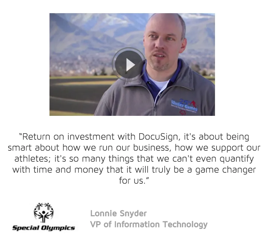  Docusign goes the extra mile with the social proof on their site, by including video content to accompany the testimonial. Video is far more engaging for users than text content, and seeing real people discuss the product would likely have a big impact on the confidence of the user when it comes to buying the product.
